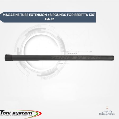 Magazine tube extension +8 rounds for Beretta 1301 ga.12(مخزن اضافي بريتا بسعة 8 طلقات)